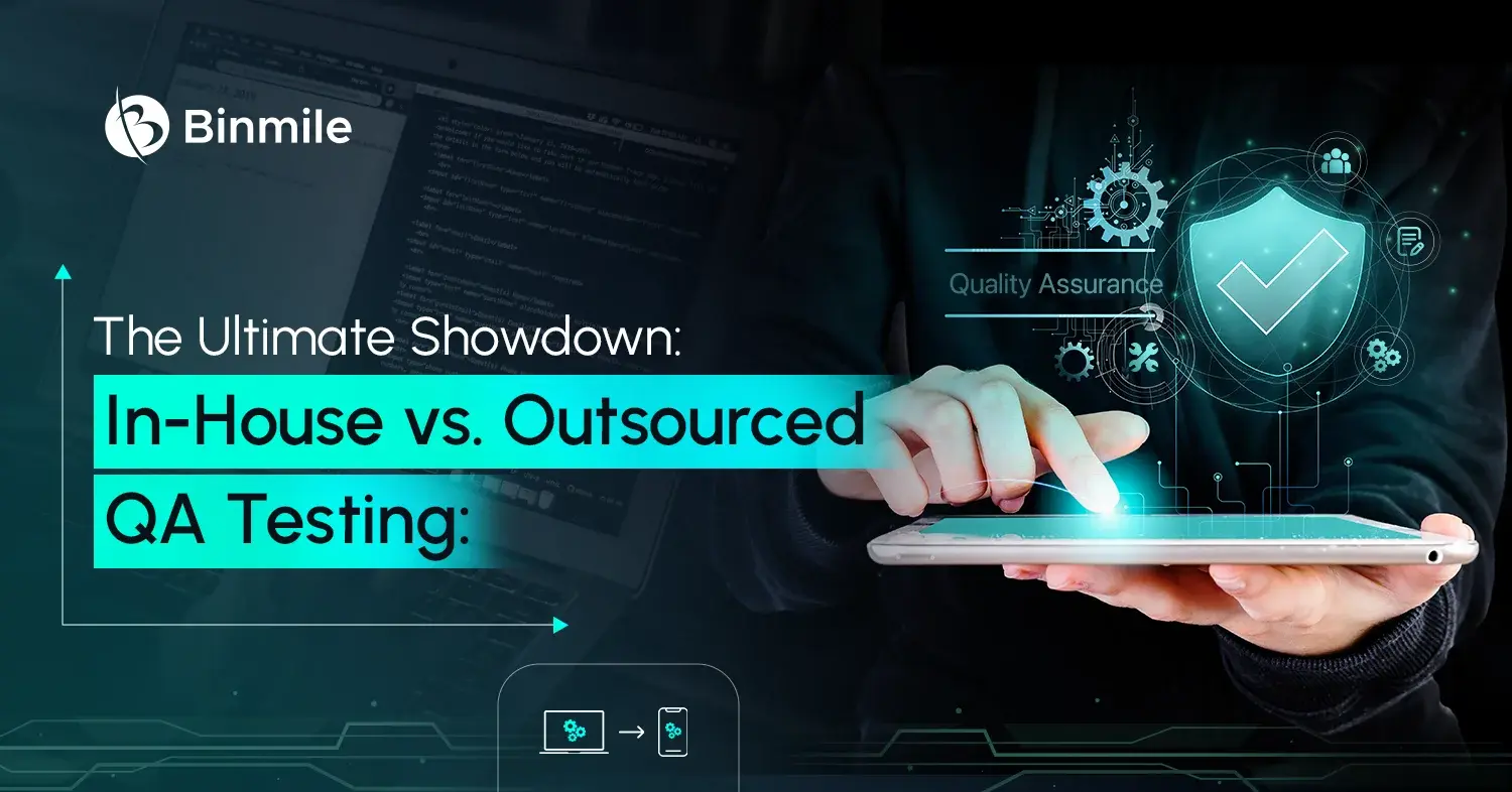 Inhouse vs. Outsourced Quality Assurance Testing | Binmile