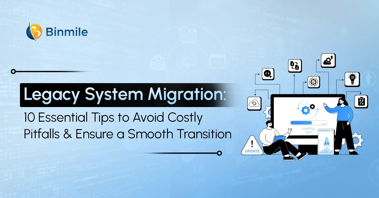 Simple 10 Steps of Legacy System Migration | Binmile