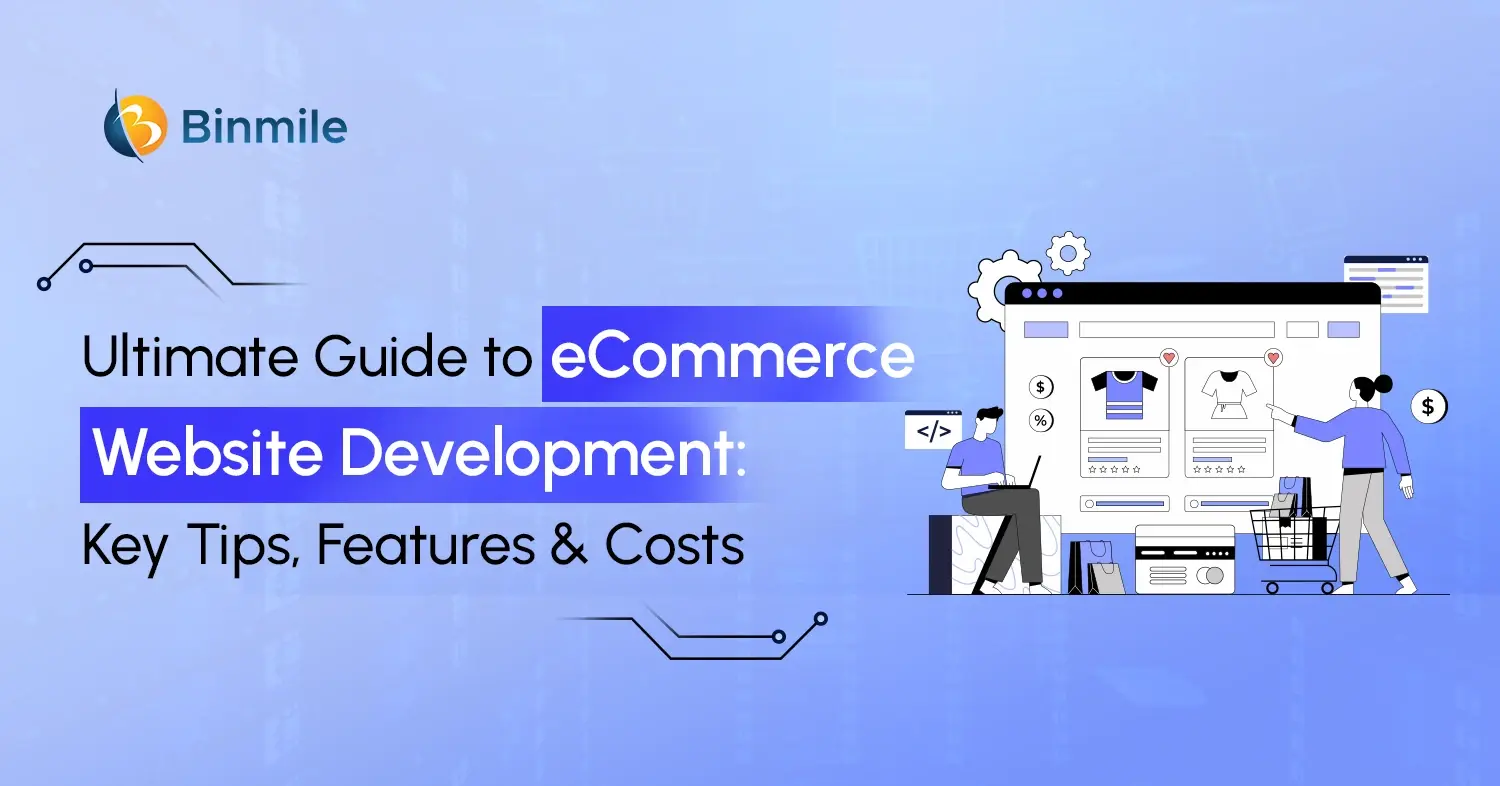 Guide to eCommerce Website Development: Key Tips, Features & Costs