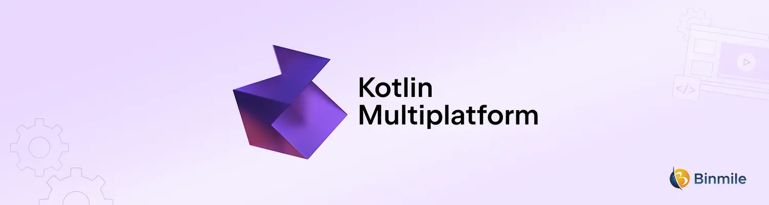 Kotlin Multiplatform | Binmile